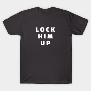 Lock him up - anti trump T-Shirt